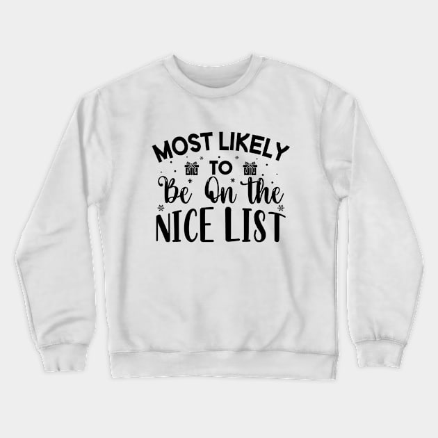 Most Likely To Be On The Nice List Funny Christmas Gift Crewneck Sweatshirt by norhan2000